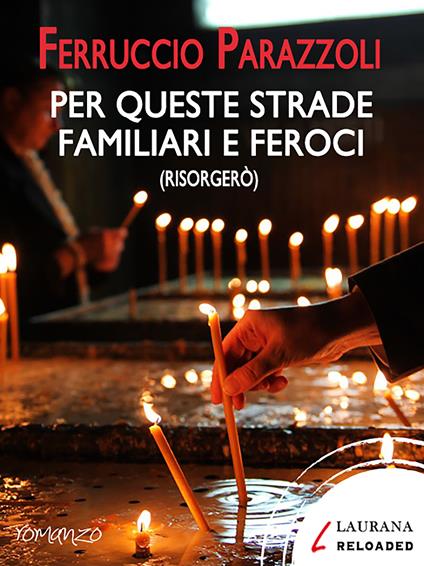 Per queste strade familiari e feroci (risorgerò) - Ferruccio Parazzoli - ebook