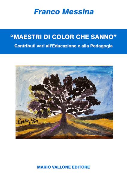 «Maestri di color che sanno». Contributi vari all'educazione e alla pedagogia - Franco Messina - copertina