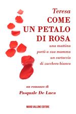 Teresa, come un petalo di rosa.... ...una mattina portò a sua mamma un cartoccio di zucchero bianco