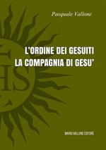 L' ordine dei Gesuiti. La Compagnia di Gesù