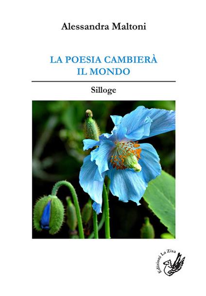 La poesia cambierà il mondo. Silloge - Alessandra Maltoni - copertina