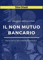 Un viaggio attraverso il non mutuo bancario. Analisi critica della questione monetaria