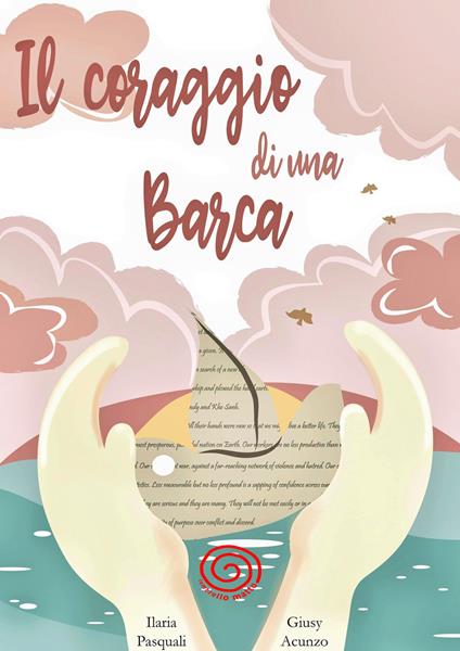 Il coraggio di una barca. Ediz. illustrata - Ilaria Pasquali - copertina