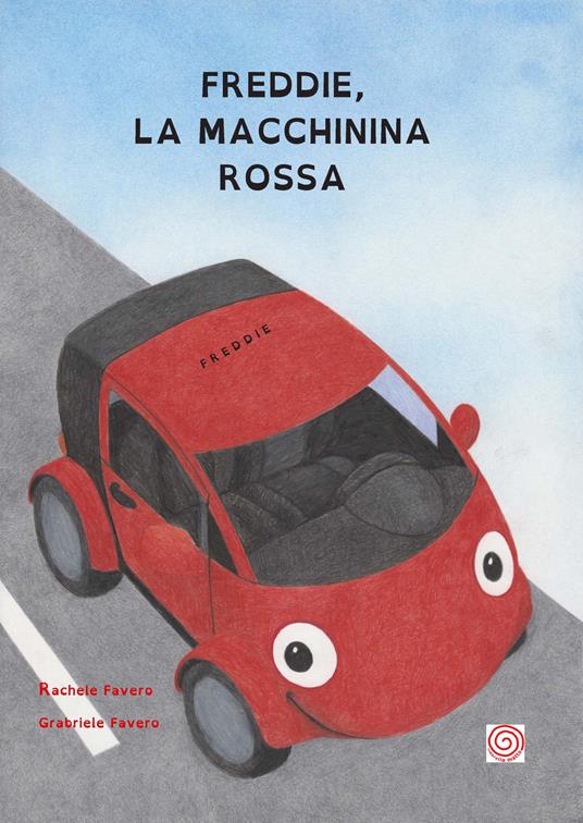 Freddie, la macchinina rossa. Ediz. a colori - Rachele Favero - copertina