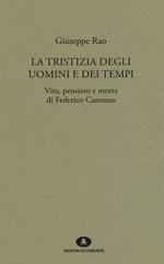 La tristizia degli uomini e dei tempi. Vita, pensiero e morte di Federico Cammeo