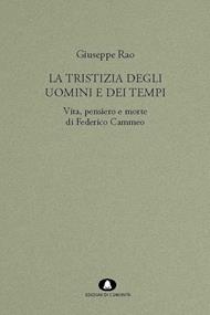 La tristizia degli uomini e dei tempi. Vita, pensiero e morte di Federico Cammeo