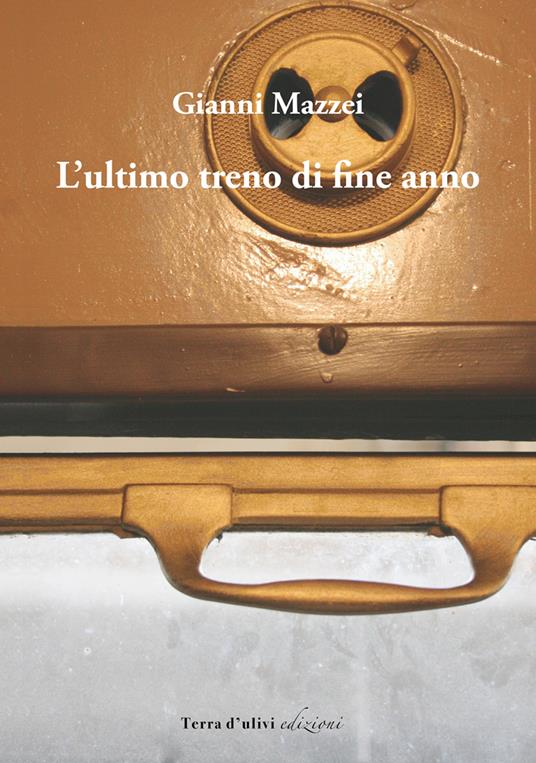 L' ultimo treno di fine anno - Gianni Mazzei - copertina