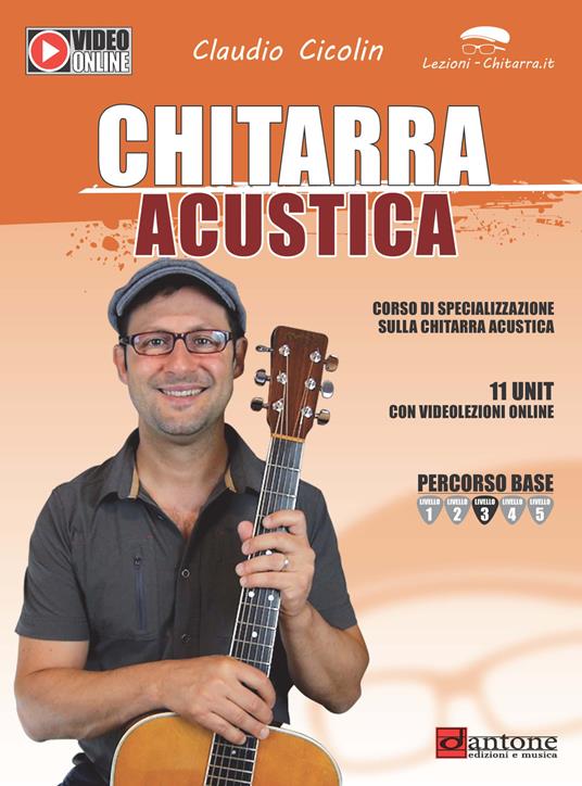 Chitarra acustica. Corso di specializzazione sulla chitarra acustica -  Claudio Cicolin - Libro - Dantone Edizioni e Musica - | laFeltrinelli