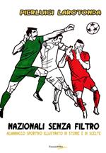 Nazionali senza filtro. Almanacco sportivo illustrato di storie e di scelte