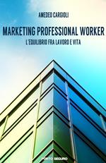 Marketing professional worker. L'equilibrio fra lavoro e vita