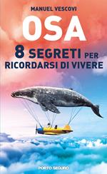 Osa. 8 segreti per ricordarsi di vivere