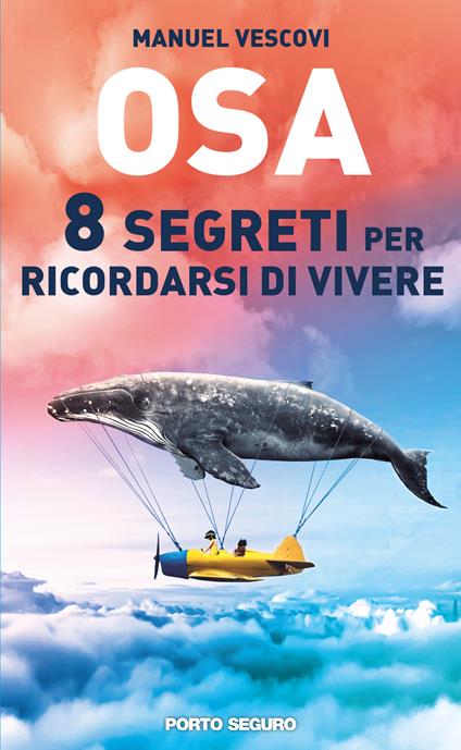 Osa. 8 segreti per ricordarsi di vivere - Manuel Vescovi - copertina