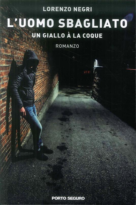 L'uomo sbagliato. Un giallo à la coque - Lorenzo Negri - copertina