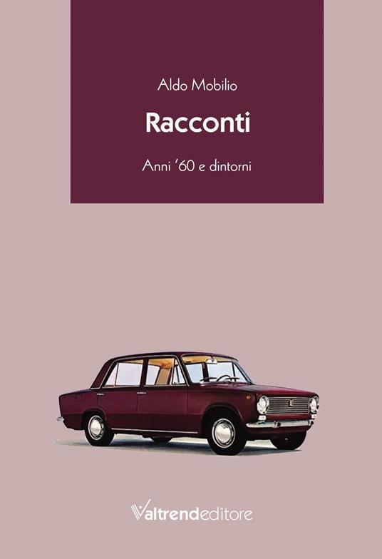 Racconti. Anni '60 e dintorni - Aldo Mobilio - copertina