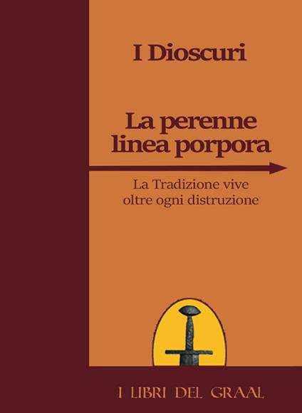 La perenne linea porpora. La tradizione vive oltre ogni distruzione - I Dioscuri - copertina