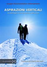 Aspirazioni verticali. La montagna e la formazione dell'uomo