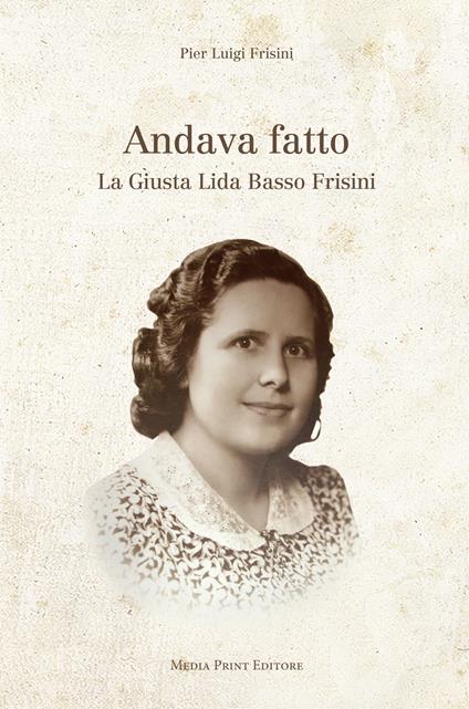 Andava fatto. La Giusta Lida Basso Frisini - Pier Luigi Frisini - copertina