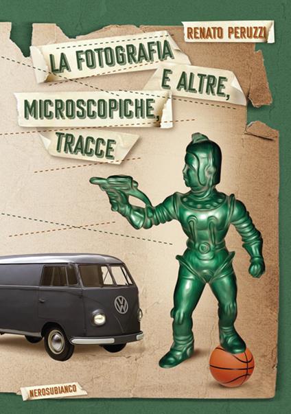 La fotografia e altre, microscopiche, tracce - Renato Peruzzi - copertina