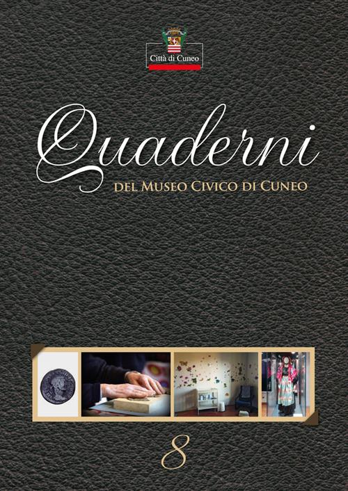 Quaderni del Museo Civico di Cuneo. Vol. 8 - Michela Ferrero - Sandra Viada  - Libro - Nerosubianco - Il porto | Feltrinelli