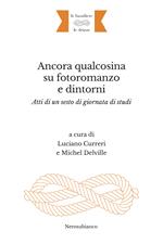 Ancora qualcosina su fotoromanzo e dintorni. Atti di un sesto di giornata di studi. Ediz. italiana e francese