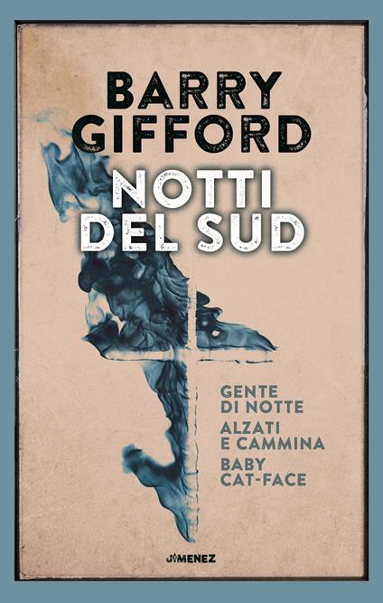 Notti del sud: Gente di notte-Baby Cat-Face-Alzati e cammina - Barry Gifford - copertina