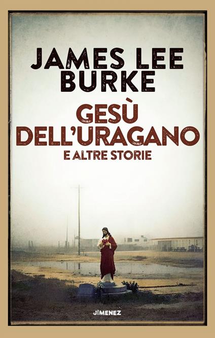 Gesù dell'uragano e altre storie - James Lee Burke,Gianluca Testani - ebook