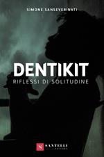 Dentikit (riflessi di solitudine)