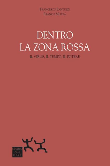 Dentro la zona rossa. Virus, il tempo, il potere - Francesco Fantuzzi,Franco Motta - copertina