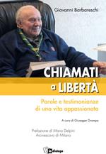 Chiamati a libertà. Parole e testimonianze di una vita appassionata