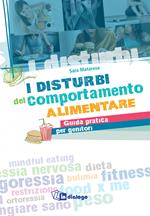 I disturbi del comportamento alimentare. Guida pratica per genitori