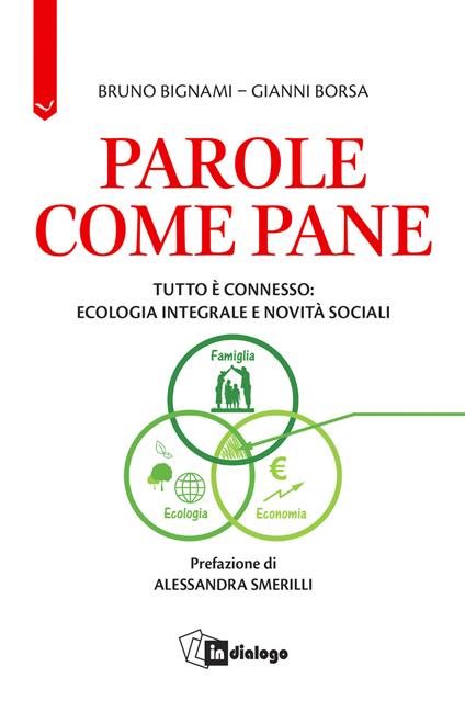 Parole come pane. Tutto è connesso: ecologia integrale e novità sociali - Bruno Bignami,Gianni Borsa - copertina