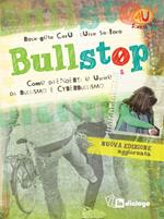 Bullstop. Come difenderti e uscire dal bullismo