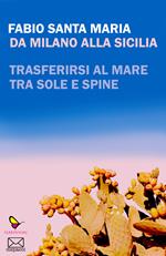 Da Milano alla Sicilia. Trasferirsi al mare tra sole e spine