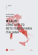 W LA rFI. Long life to Rete Ferroviaria Italiana. Ediz. italiana e inglese