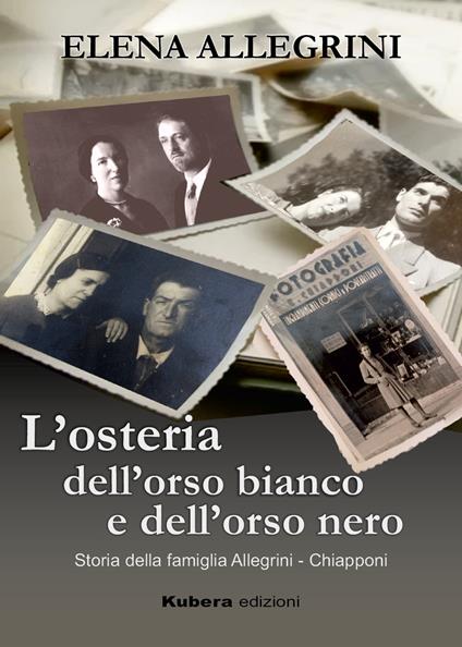 L' osteria dell'orso bianco e dell'orso nero. Storia della famiglia Allegrini-Chiapponi - Elena Allegrini - copertina