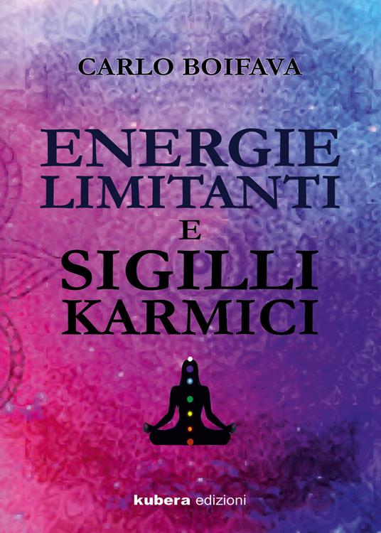 Energie limitanti e sigilli karmici - Carlo Boifava - copertina