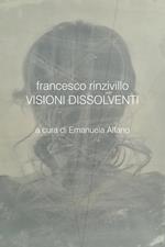 Francesco Rinzivillo. Visioni dissolventi. Catalogo della mostra (Pozzallo, 7-21 luglio 2020)