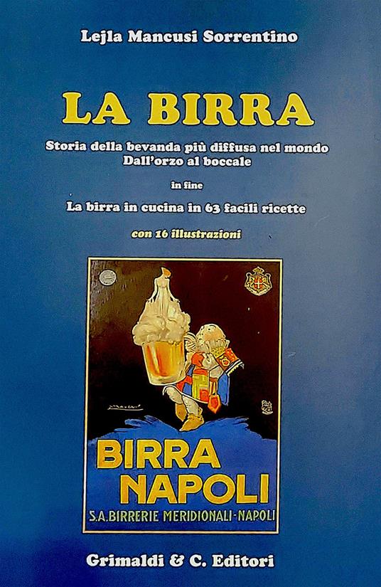 La birra. Storia della bevanda più diffusa nel mondo. Dall'orzo al boccale. In fine La birra in cucina in 63 facili ricette - Lejla Mancusi Sorrentino - copertina