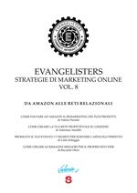 Evangelisters. Strategie di marketing online. Vol. 8: Da Amazon alle reti relazionali.