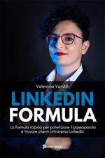 LinkedIn Formula. La formula rapida per potenziare il passaparola e trovare clienti attraverso LinkedIn