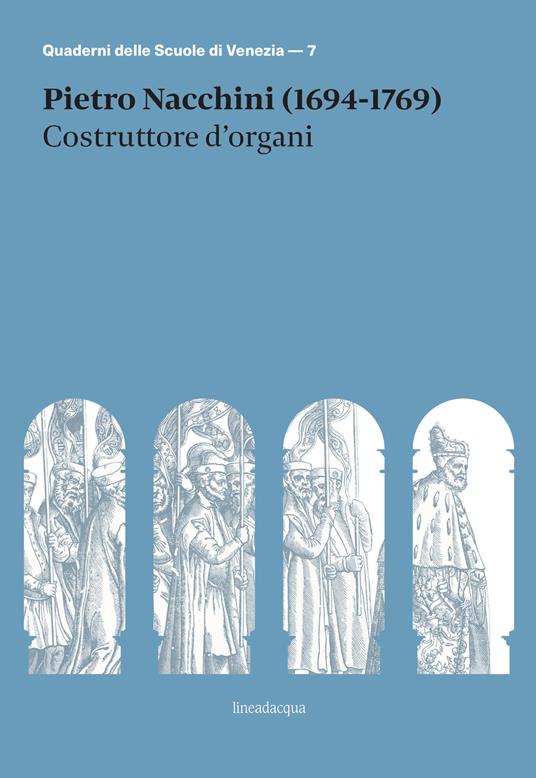 Pietro Nacchini (1694-1769). Costruttore d'organi - Giorgio Varisco - copertina