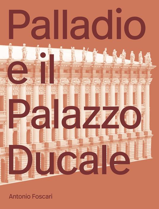 Palladio e il Palazzo Ducale - Antonio Foscari - Libro - Lineadacqua - |  laFeltrinelli