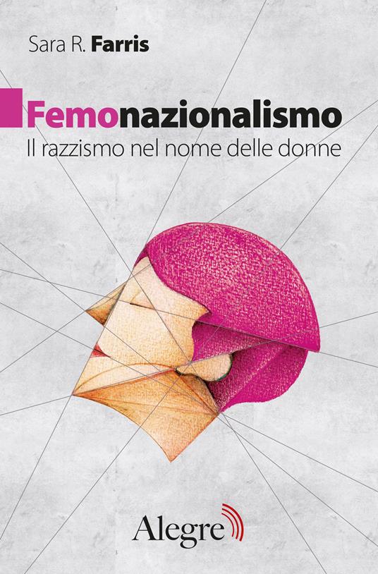 Femonazionalismo. Il razzismo nel nome delle donne - Sara R. Farris - copertina