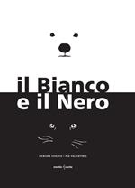 Il Bianco e il Nero. Ediz. a colori