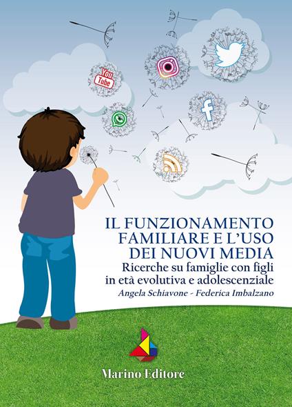 Il funzionamento familiare e l'uso dei nuovi media. Ricerche su famiglie con figlio in età evolutiva ed adolescenziale - Angela Schiavone,Federica Imbalzano - copertina