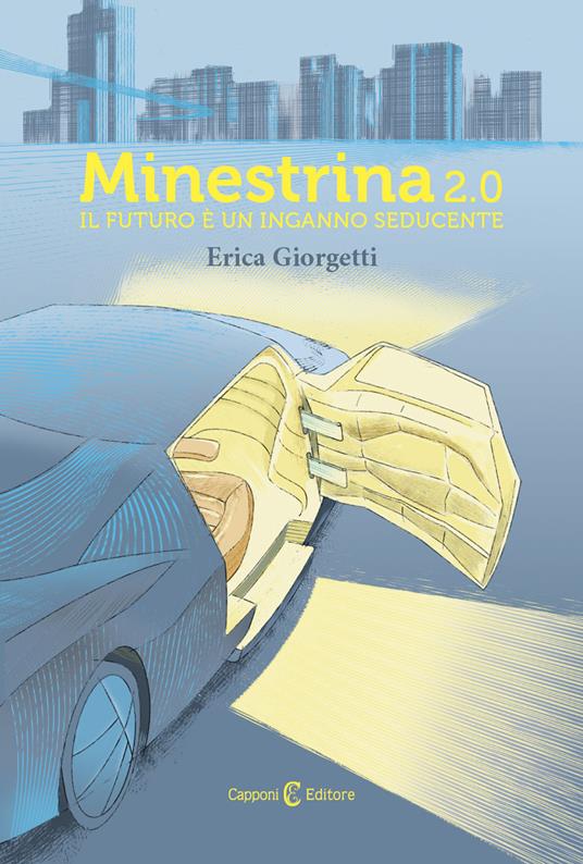 Minestrina 2.0. Il futuro è un inganno seducente - Erica Giorgetti - copertina