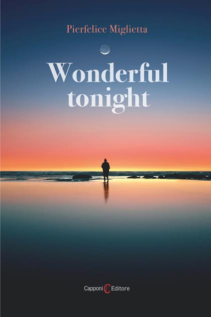 Wonderful tonight. Ediz. italiana - Pierfelice Miglietta - copertina