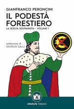 Il podestà forestiero. La scelta sovranista. Ediz. speciale. Vol. 1