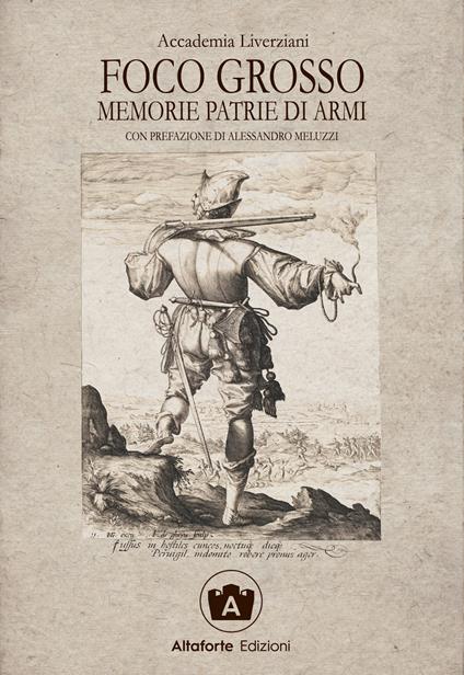 Foco grosso. Memorie patrie di armi - Accademia Liverziani - copertina