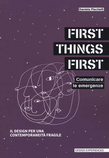 First things first. Comunicare le emergenze. Il design per una contemporaneità fragile - Daniela Piscitelli - copertina